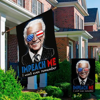 Alternative view of Impeach Me I Won't Even Remember Joe Biden Flag - Impeach Joe Biden Garden Flag - House Flag