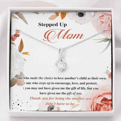 Stepped Up Mom One Who Made The Choice To Love Another's Child As Their Own Alluring Beauty Necklace - Alluring Beauty Necklace