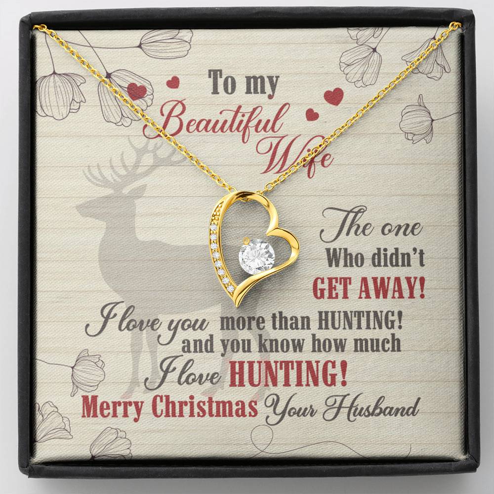 To My Beautiful Wife The One Who Didn't Get Away I Love You More Than Hunting Forever Love Heart Pendant Necklace - Forever Love Necklace (18K Yellow Gold)