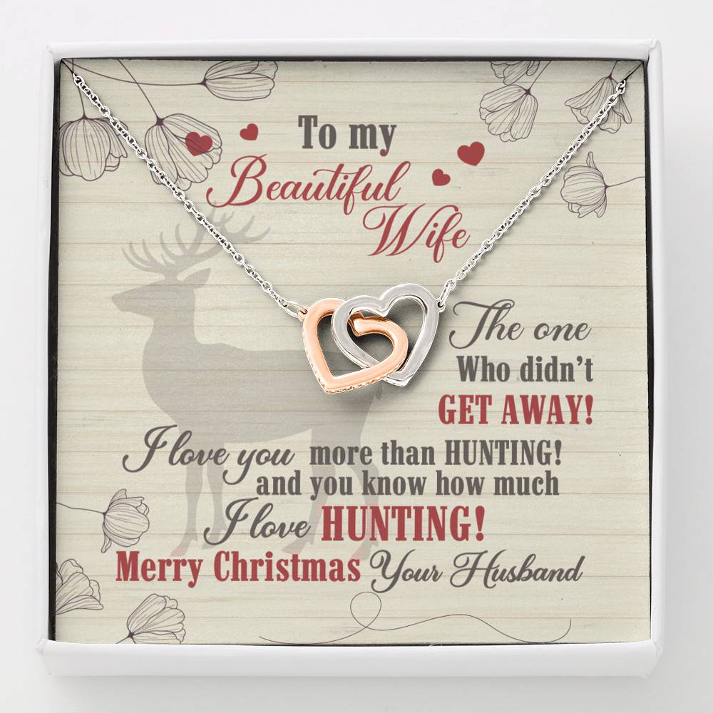 To My Beautiful Wife The One Who Didn't Get Away I Love You More Than Hunting Forever Love Heart Pendant Necklace - Interlocking Hearts Necklace