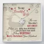 To My Beautiful Wife The One Who Didn't Get Away I Love You More Than Hunting Love Knot Necklace - Love Knot Necklace