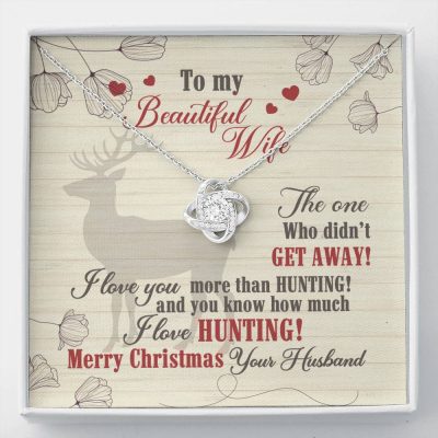 To My Beautiful Wife The One Who Didn't Get Away I Love You More Than Hunting Love Knot Necklace - Love Knot Necklace