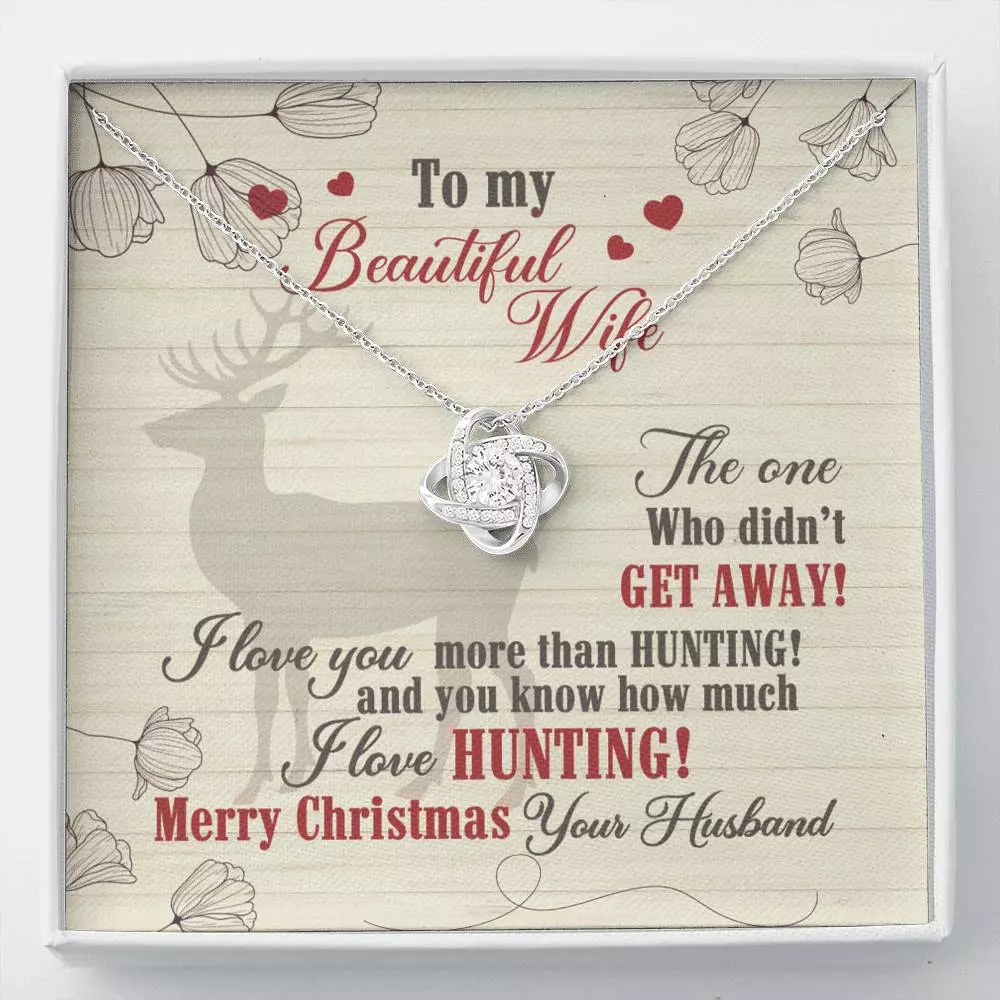 To My Beautiful Wife The One Who Didn't Get Away I Love You More Than Hunting Love Knot Necklace - Love Knot Necklace