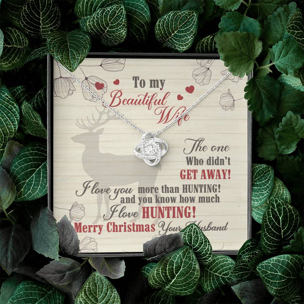 To My Beautiful Wife The One Who Didn't Get Away I Love You More Than Hunting Love Knot Necklace