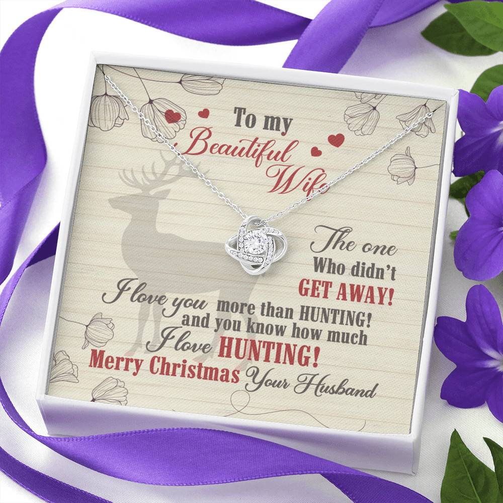 To My Beautiful Wife The One Who Didn't Get Away I Love You More Than Hunting Love Knot Necklace
