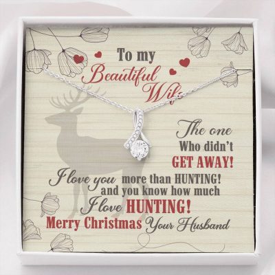 To My Beautiful Wife The One Who Didn't Get Away I Love You More Than Hunting Alluring Beauty Necklace - Alluring Beauty Necklace