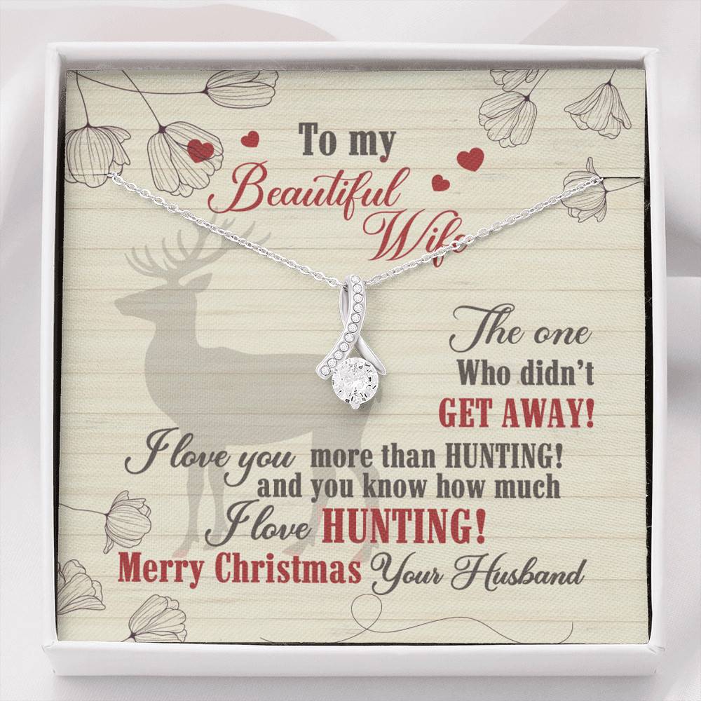 To My Beautiful Wife The One Who Didn't Get Away I Love You More Than Hunting Alluring Beauty Necklace - Alluring Beauty Necklace