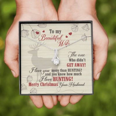 To My Beautiful Wife The One Who Didn't Get Away I Love You More Than Hunting Alluring Beauty Necklace