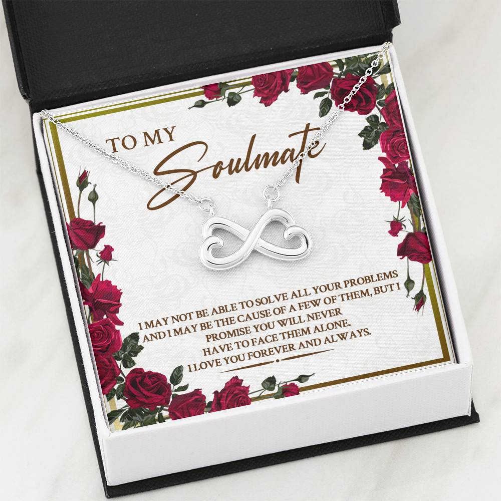 To My Soulmate I May Not Be Able To Solve All Your Problems Infinity Heart Pendant Necklace