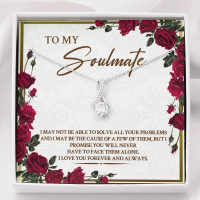 To My Soulmate I May Not Be Able To Solve All Your Problems Alluring Beauty Necklace - Alluring Beauty Necklace