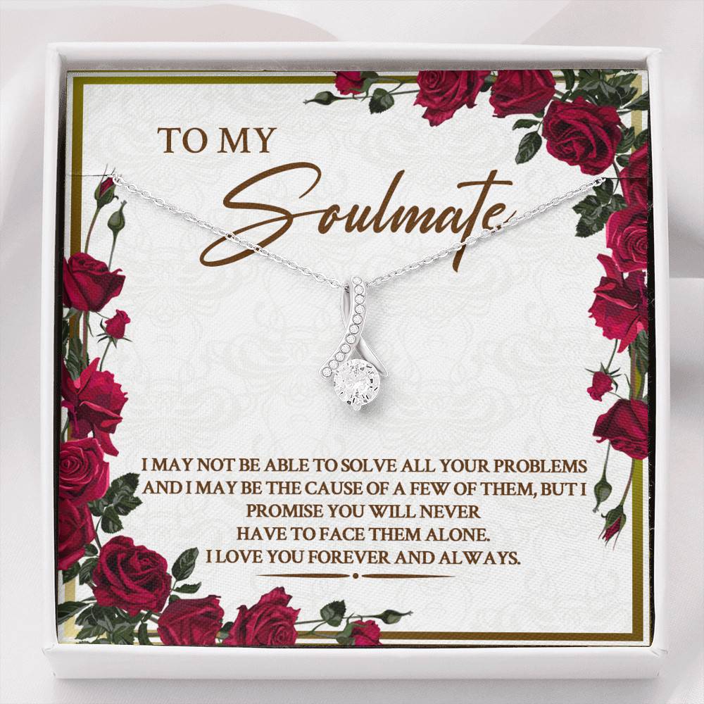 To My Soulmate I May Not Be Able To Solve All Your Problems Alluring Beauty Necklace - Alluring Beauty Necklace