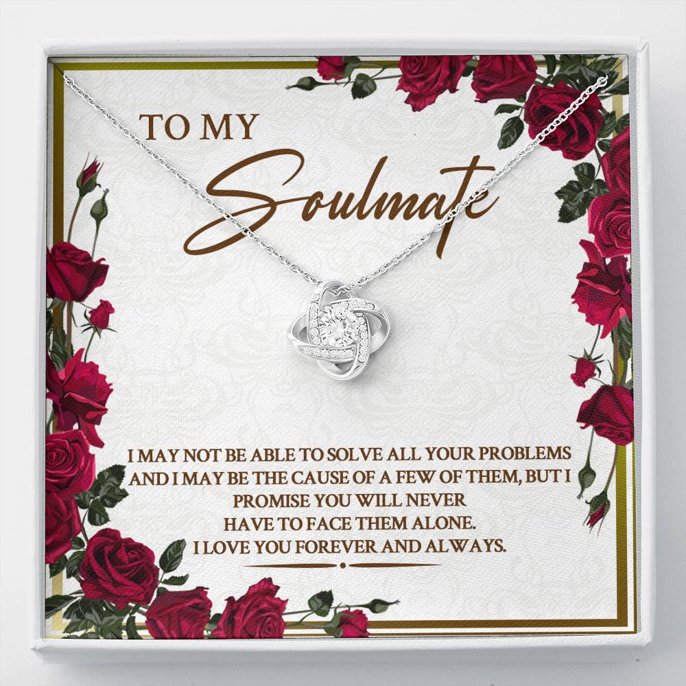 To My Soulmate I May Not Be Able To Solve All Your Problems Love Knot Necklace - Love Knot Necklace