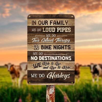 In Our Family We Do Loud Pipes We Do Bike Nights We Do Harleys  Decorative Metal Sign - Indoor Outdoor Decor