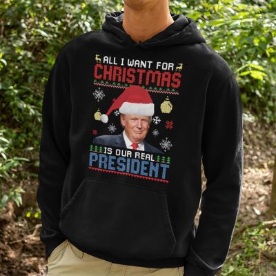 Alternative view of All I Want For Christmas Is Our Real President Donald Trump Ugly Christmas T-Shirt - Hoodie - Sweatshirt