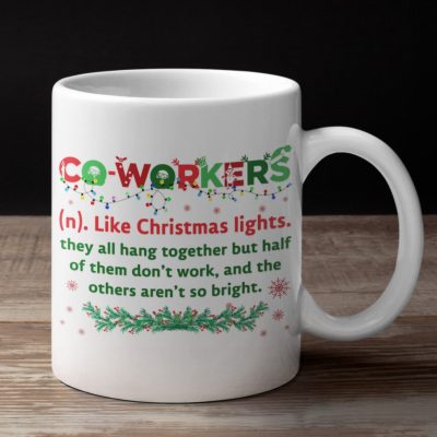 Co-Workers Like Christmas Lights They All Hang Together But Half Of Them Don't Work Ceramic Coffee Mug - Water Bottle