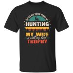 8Th. My Wife Is Still My Best Trophy, Black, Unisex T-Shirt
