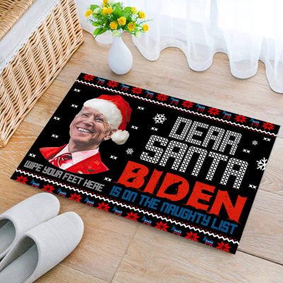 Dear Santa Biden Is On The Naughty List Wipe Your Feet Here Biden Doormat - Funny Biden Christmas Doormat
