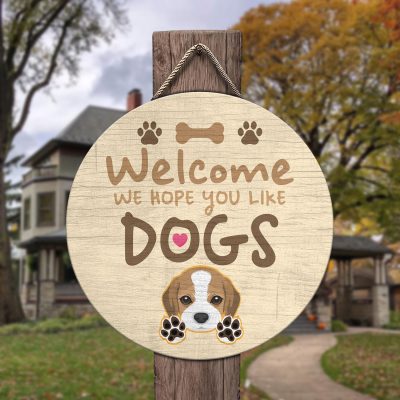 Welcome We Hope You Like Dogs Wooden Door Sign - Front Porch Sign Indoor Outdoor Decor Farmhouse