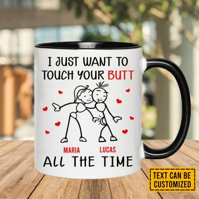 Personalized I Just Want To Touch Your Butt All The Time Funny Couples Christmas Gifts Accent Mug