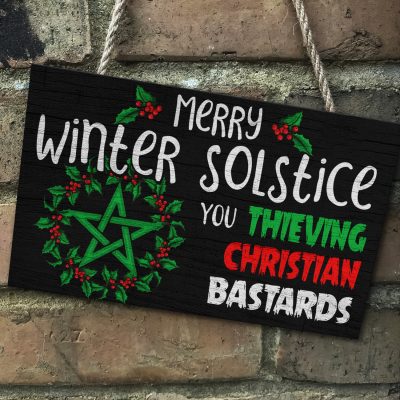Merry Winter Solstice You Thieving Christian Bastards - Pagan Yule Entrance Decorative Metal Sign - Indoor Outdoor Decor