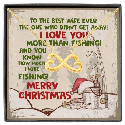 To The Best Wife Ever The One Who Didn't Get Away I Love You More Than Fishing Infinity Heart Pendant Necklace