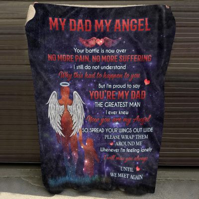 My Dad My Angel Your Battle Is Now Over No More Pain No More Suffering Gifts From Son Fleece Blanket - Mink Blanket