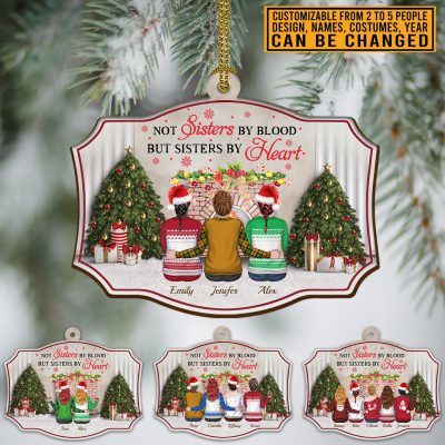 Personalized Not Sisters By Blood By Sisters By Heart Best Friends Bestie Custom Shaped Christmas Ornament