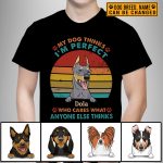 1VT. My Dog Thinks I'm Perfect shirt mk4