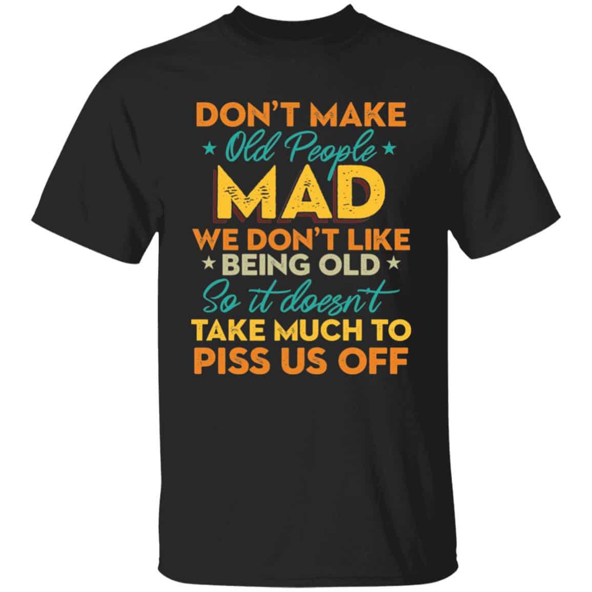 7VT. Don't Make Old People Mad (4), Black, Unisex T-Shirt 7VT. Don't Make Old People Mad (4), Black, Unisex T-Shirt