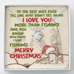 To The Best Wife Ever The One Who Didn't Get Away I Love You More Than Fishing Love Knot Necklace - Love Knot Necklace To The Best Wife Ever The One Who Didn't Get Away I Love You More Than Fishing Love Knot Necklace - Love Knot Necklace