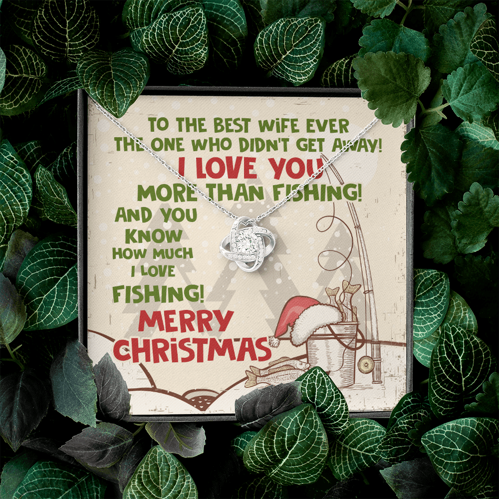 To The Best Wife Ever The One Who Didn't Get Away I Love You More Than Fishing Love Knot Necklace To The Best Wife Ever The One Who Didn't Get Away I Love You More Than Fishing Love Knot Necklace