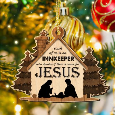Each Of Us Is An Innkeeper Ornament - Jesus Nativity Scene Christmas Ornament
