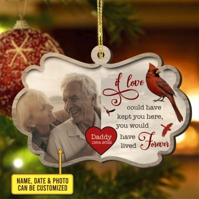 Custom Photo if Love Could Have Kept You Here You Would Have Lived Forever Keepsake Custom Shaped Wooden Ornament