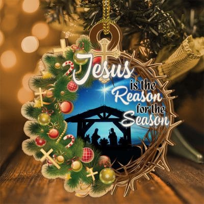Jesus Is The Reason For The Season Ornament - Birth Of Christ Jesus Christmas Ornament