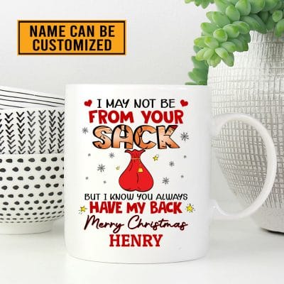 Alternative view of Personalized I May Not Be From Your Sack But I Know You’ve Always Have My Back Dad Ball Christmas Coffee Mug