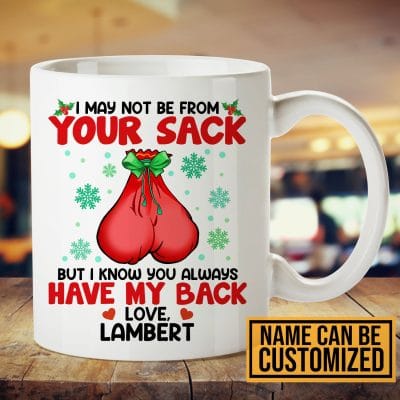 Personalized I May Not Be From Your Sack But I Know You Always Have My Back Bonus Dad Christmas Coffee Mug