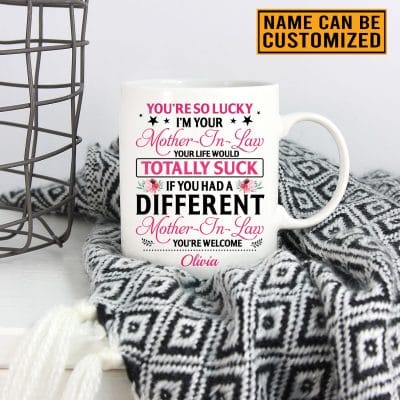 Alternative view of Personalized You're So Lucky I'm Your Mother-In-Law You're Welcome Coffee Mug - Gift For Daughter-In-Law