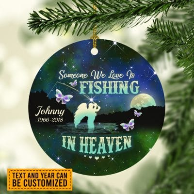 Custom Fishing Dad Gifts Someone We Love Is Fishing Is Heaven Sympathy Gifts Decorative Christmas Circle Ornament Keepsake