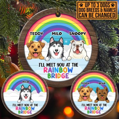 I'll Meet You At The Rainbow Bridge Personalized Custom Dog Memorial Christmas Ornament Keepsake