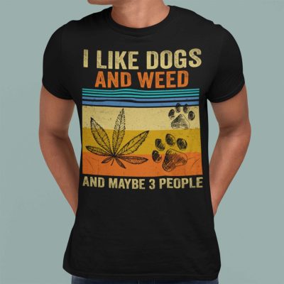 Alternative view of I Like Dogs And Weed And Maybe 3 People T-Shirt - Funny Dog Lover Shirt