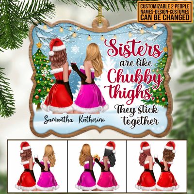 Personalized Sisters Are Like Chubby Thighs Christmas Ornament - Custom Christmas Gifts For Bestie Best Friend