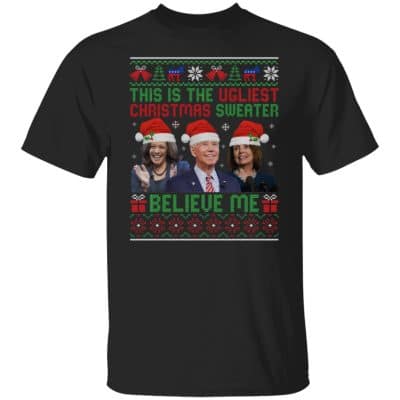 1TM. Ugliest Sweater Believe Me TEE 3, Black, Unisex T-Shirt