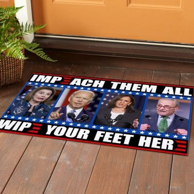 Alternative view of Impeach Them All Wipe Your Feet Here Funny Biden Kamala Schumer House Doormat - Outdoor Indoor Doormat