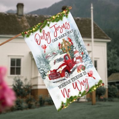 Only Jesus Can Make The Way Where There Is No Way Christmas Garden Flag - Christian Xmas House Flag