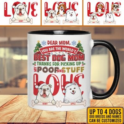 Custom Dog Breeds Christmas Mug Dear Mom You Are The World's Best Dog Mom Thanks For Picking Up My Poop And Stuff Accent Mug