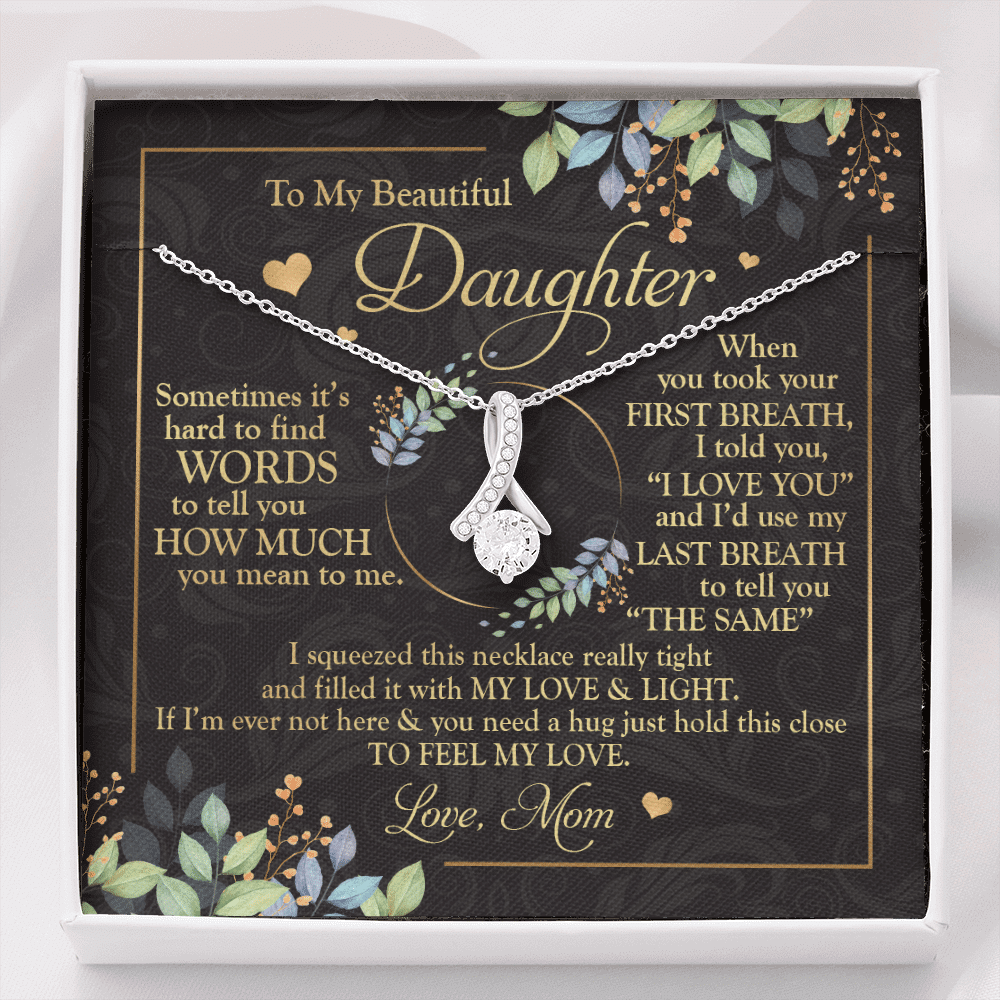 To My Beautiful Daughter Sometimes It's Hard To Tell You Alluring Beauty Necklace - Mom To Daughter Gifts - Alluring Beauty Necklace