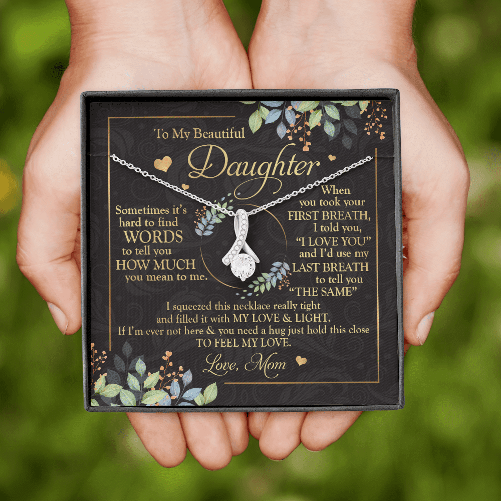 To My Beautiful Daughter Sometimes It's Hard To Tell You Alluring Beauty Necklace - Mom To Daughter Gifts
