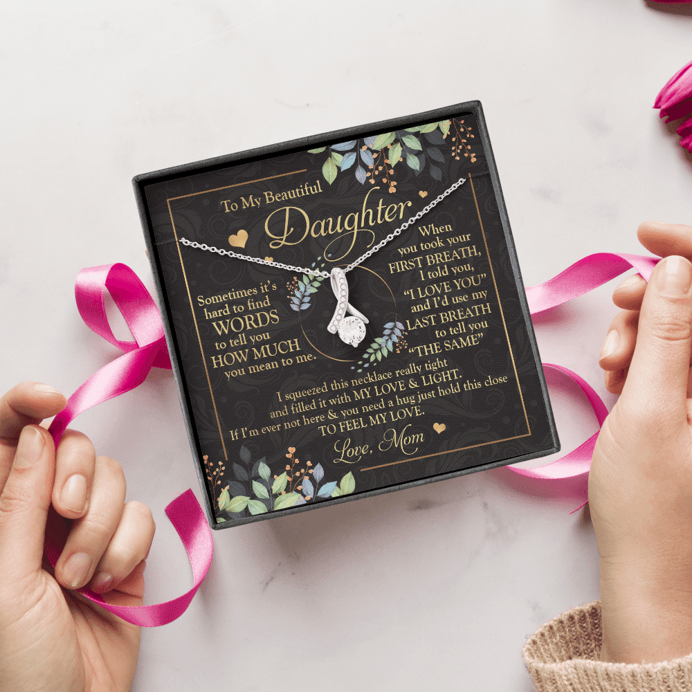 To My Beautiful Daughter Sometimes It's Hard To Tell You Alluring Beauty Necklace - Mom To Daughter Gifts