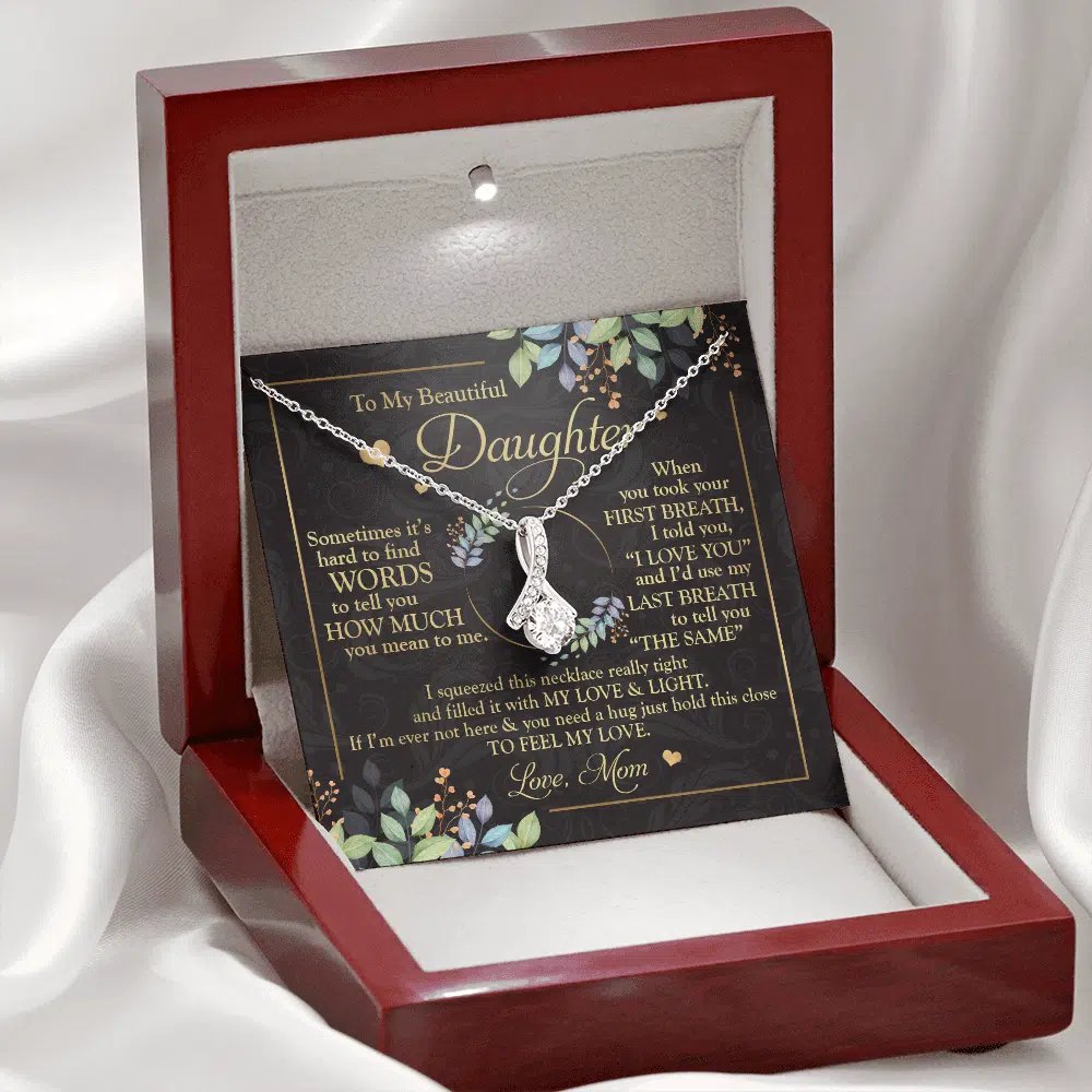 To My Beautiful Daughter Sometimes It's Hard To Tell You Alluring Beauty Necklace - Mom To Daughter Gifts
