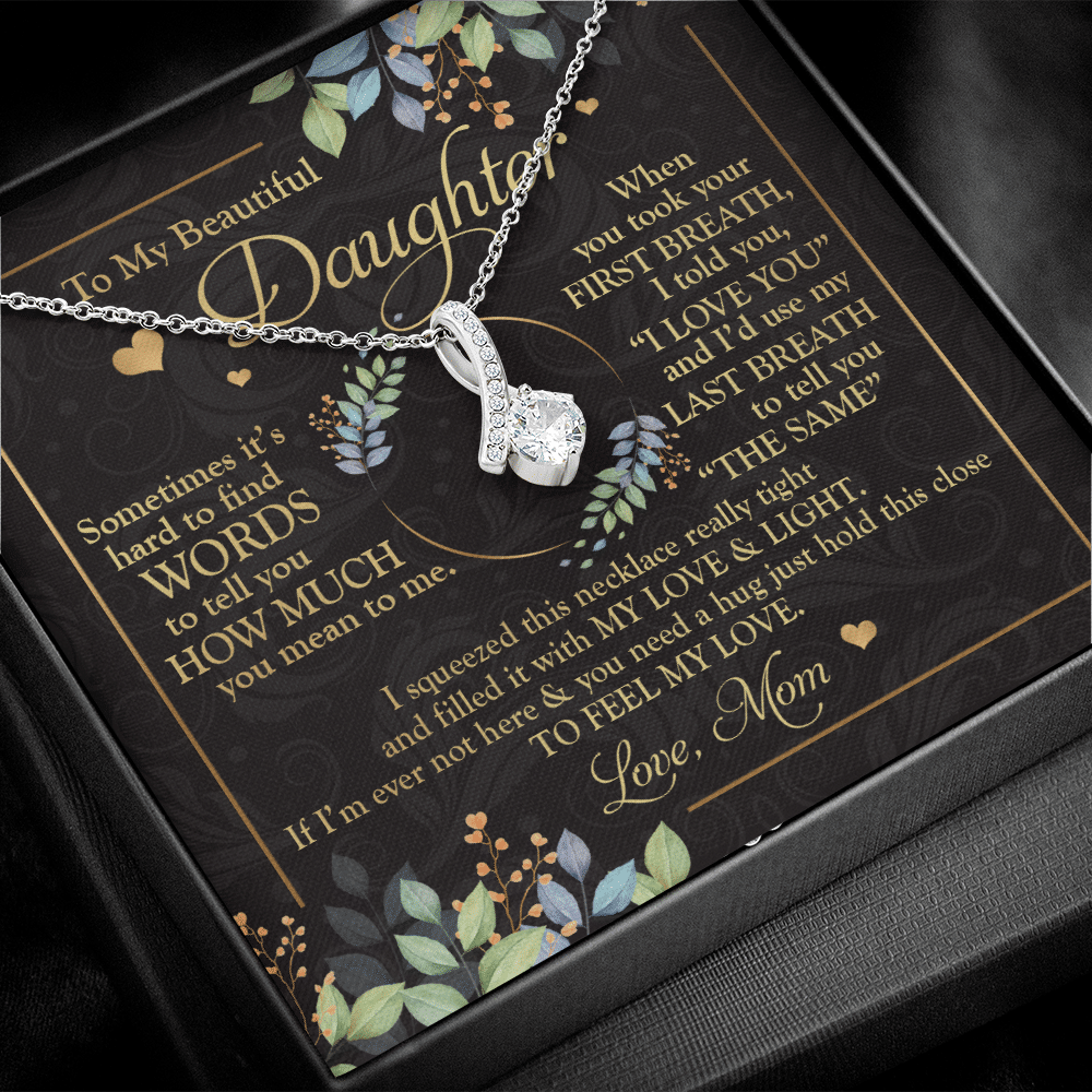 To My Beautiful Daughter Sometimes It's Hard To Tell You Alluring Beauty Necklace - Mom To Daughter Gifts